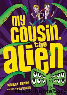 My Cousin, the Alien by Pamela F. Service