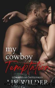 My Cowboy Temptation: A Steamy Age Gap, Dad's Best Friend, Accidental Pregnancy Romance (Cowboys of Castle Falls Book 2) by Liv Wilder