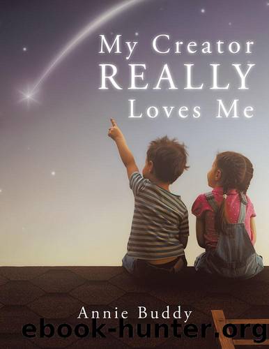 My Creator Really Loves Me by Annie Buddy