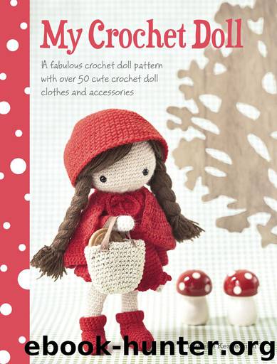 My Crochet Doll: A Fabulous Crochet Doll Pattern with Over 50 Cute Crochet Doll's Clothes & Accessories by Kessdjian Isabelle