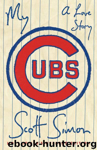 My Cubs by Scott Simon