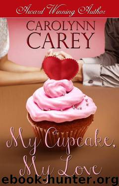 My Cupcake, My Love by Carolynn Carey