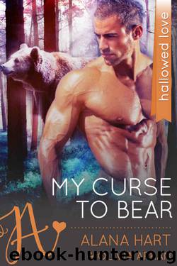 My Curse to Bear: Standalone BBW Bear Shifter Paranormal Romance (The Everson Brothers Book 1) by Alana Hart & Olivia Arran