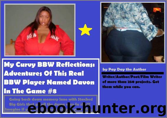 My Curvy BBW Reflections: Adventures of This Real BBW Player Named Davon in the Game #8 by Pay Day