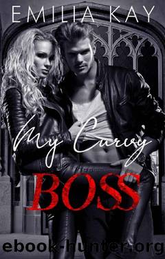 My Curvy Boss: A Dark College Bully Reverse Harem Romance (Bullies To Lovers Series) by Emilia Kay