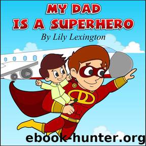 My Dad is a Superhero by Lexington Lily
