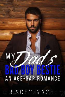 My Dad's Bad Boy Bestie: An Age-Gap Romance by Lacey Nash