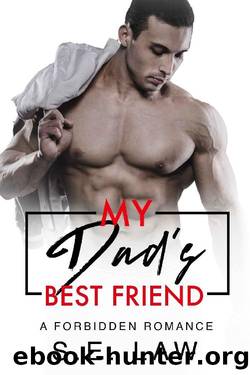 My Dad's Best Friend: A Forbidden Romance (Forbidden Fantasies Book 7) by S.E. Law