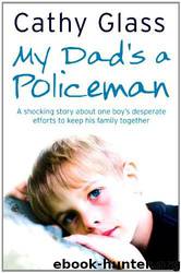 My Dad's a Policeman by Cathy Glass