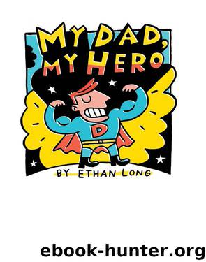 My Dad, My Hero by Ethan Long