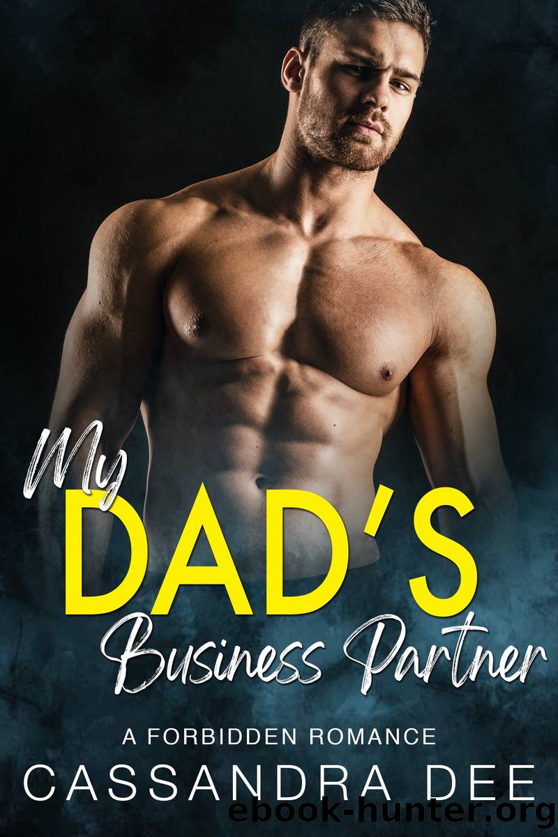 My Dadâs Business Partner: A Forbidden Romance by Cassandra Dee