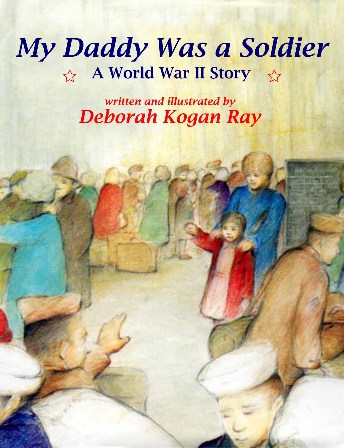 My Daddy Was a Soldier by Ray Deborah Kogan