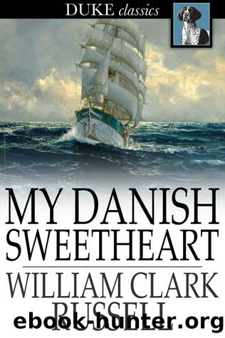 My Danish Sweetheart by William Clark Russell