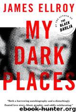 My Dark Places: An L.A. Crime Memoir by James Ellroy