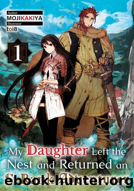 My Daughter Left the Nest and Returned an S-Rank Adventurer Volume 1 [Complete] by MOJIKAKIYA