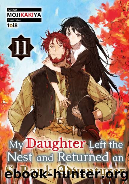 My Daughter Left the Nest and Returned an S-Rank Adventurer Volume 11 [Complete] by MOJIKAKIYA
