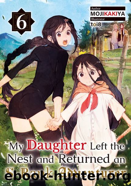 My Daughter Left the Nest and Returned an S-Rank Adventurer Volume 6 [Complete] by MOJIKAKIYA