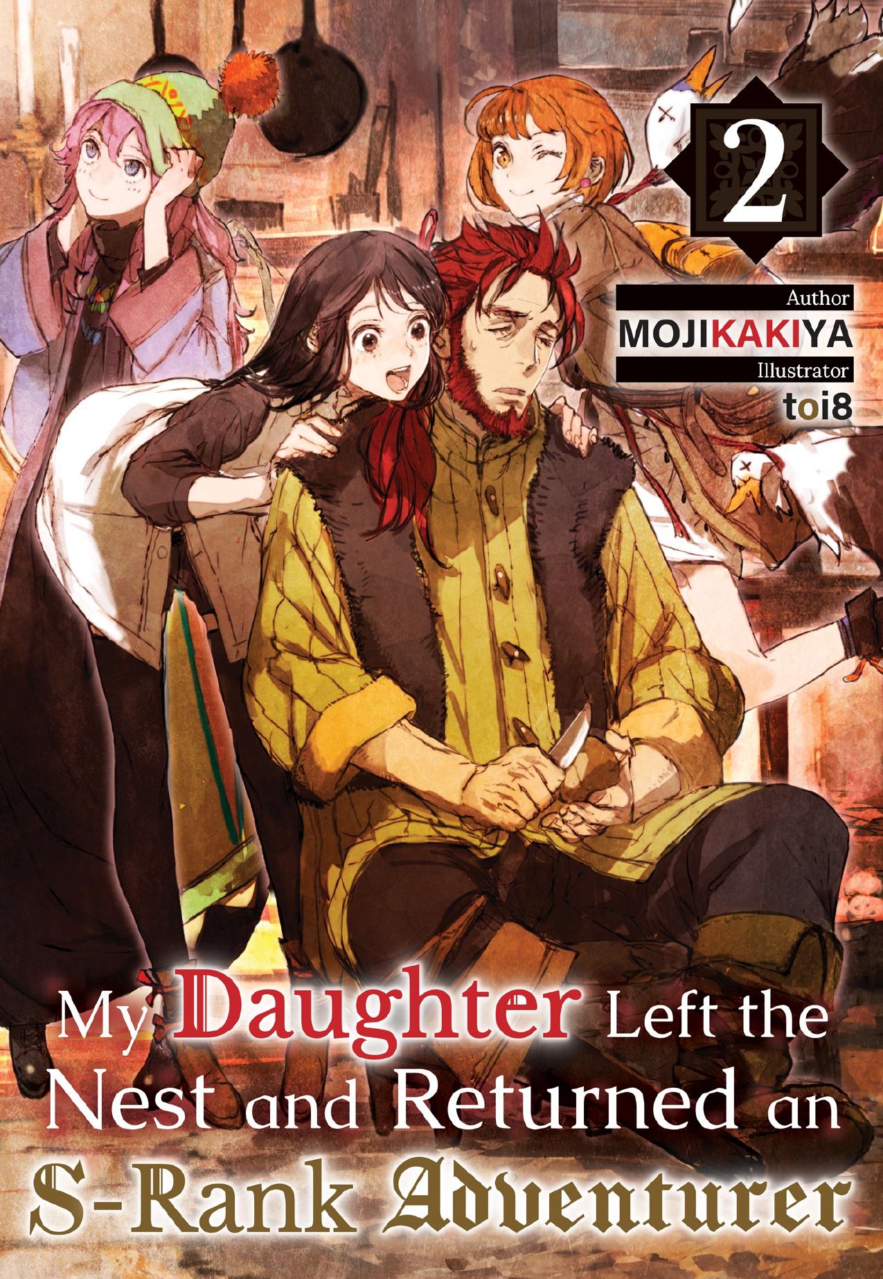 My Daughter Left the Nest and Returned an S-Rank Adventurer: Volume 2 by MOJIKAKIYA