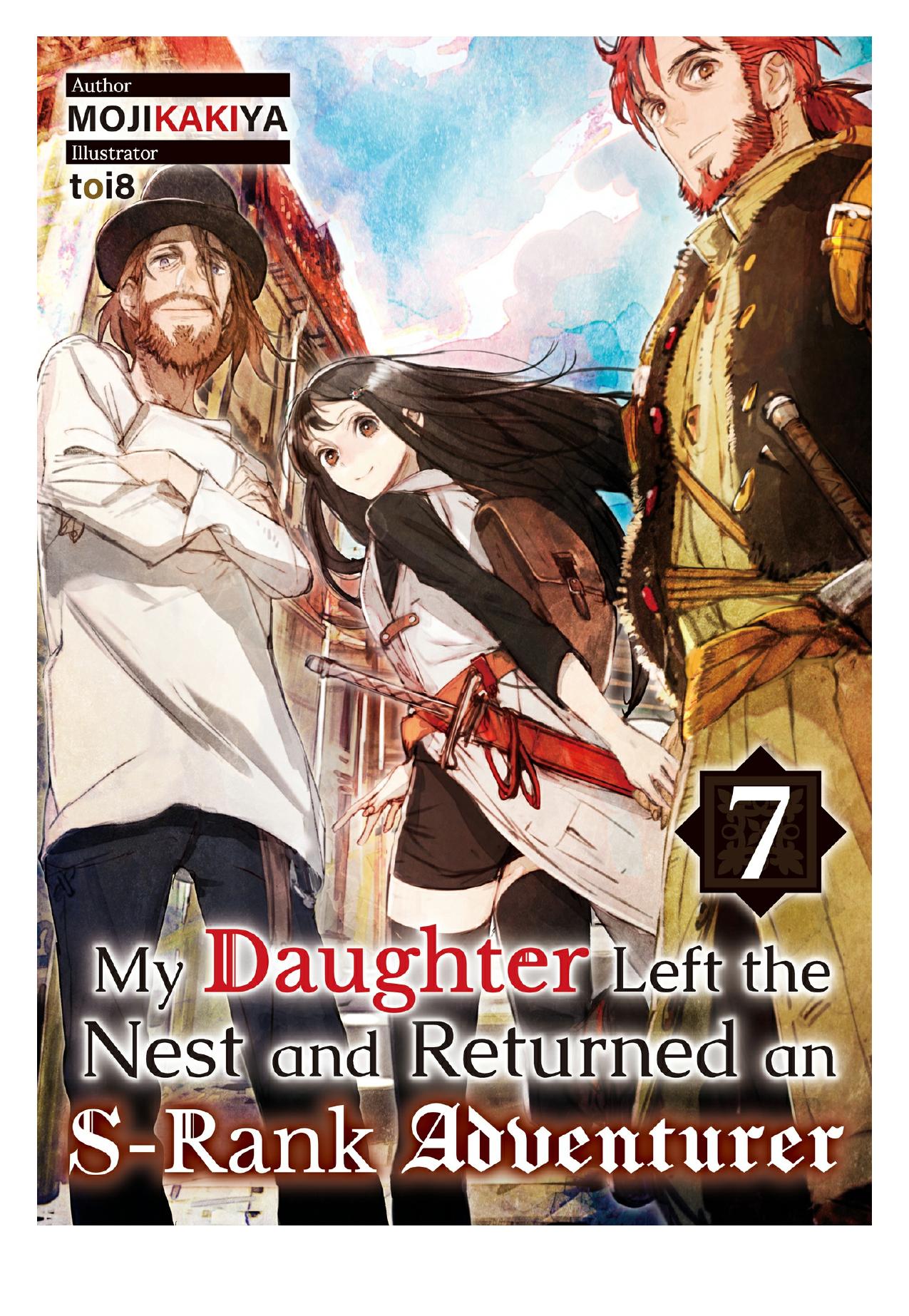 My Daughter Left the Nest and Returned an S-Rank Adventurer: Volume 7 by MOJIKAKIYA