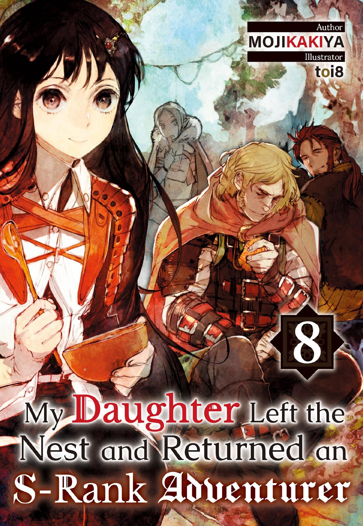 My Daughter Left the Nest and Returned an S-Rank Adventurer: Volume 8 by MOJIKAKIYA
