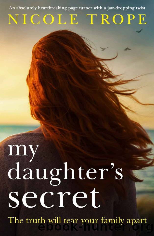 My Daughter's Secret: An Absolutely Heartbreaking Page Turner With a Jaw-Dropping Twist by Nicole Trope
