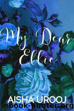My Dear Ellie (Love & Friendship Book 1) by Aisha Urooj