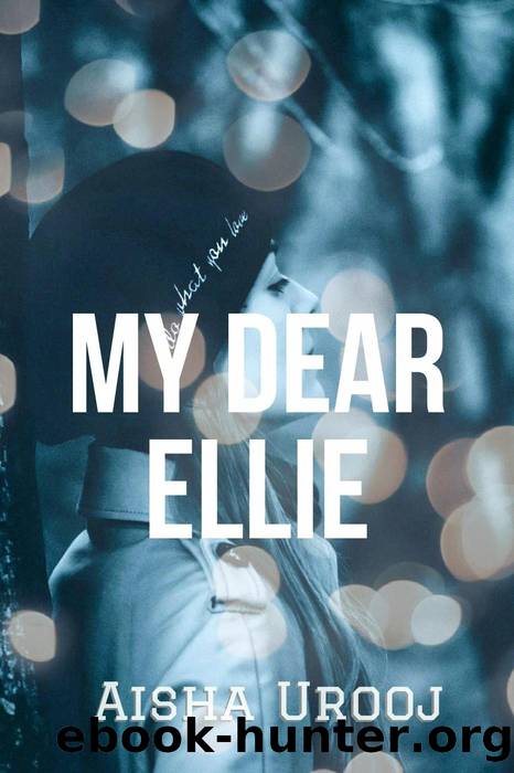 My Dear Ellie: Love & Friendship, #1 by Aisha Urooj