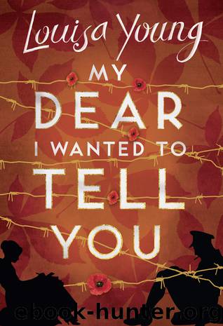 My Dear I Wanted to Tell You by Louisa Young