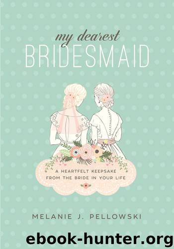 My Dearest Bridesmaid by Melanie J. Pellowski