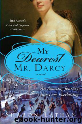 My Dearest Mr. Darcy: An Amazing Journey Into Love Everlasting by Lathan Sharon