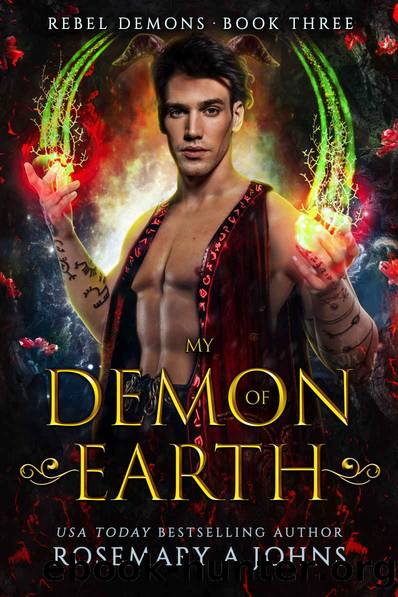 My Demon of Earth: Rebel Demons Book 3 by Johns Rosemary A