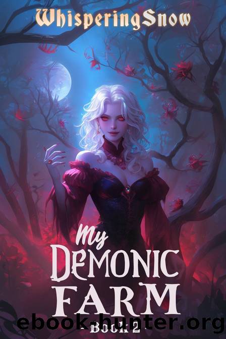My Demonic Farm 2: A Progression Fantasy LitRPG Light Novel (Book 2) by Whispering Snow