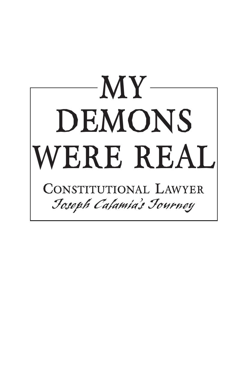 My Demons Were Real : Constitutional Lawyer Joseph Calamia's Journey by Bob Ybarra
