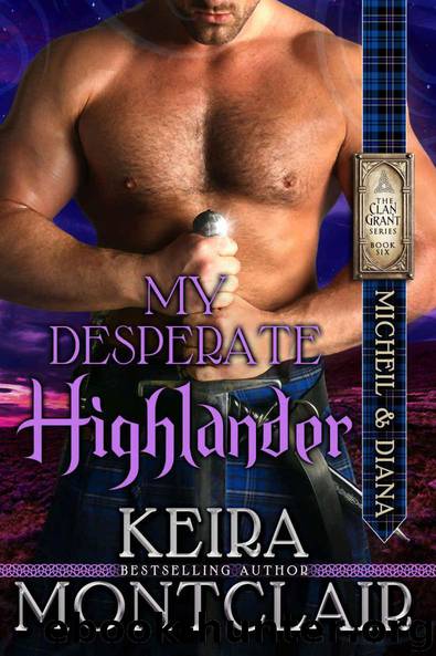 My Desperate Highlander: Micheil and Diana by Montclair Keira