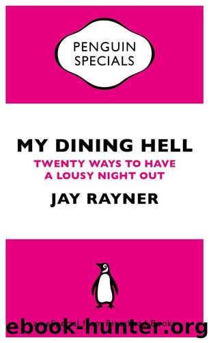 My Dining Hell: Twenty Ways to Have a Lousy Night Out by Jay Rayner