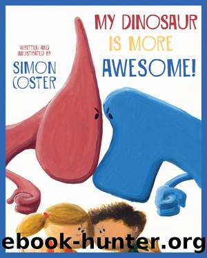 My Dinosaur Is More Awesome! by Simon Coster