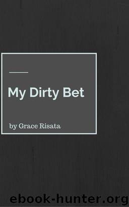 My Dirty Bet: An alpha male comedy short story by Grace Risata