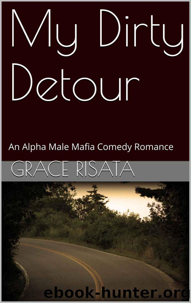 My Dirty Detour: An Alpha Male Mafia Comedy Romance by Grace Risata