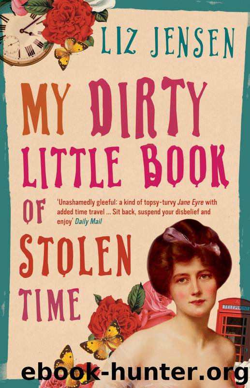 My Dirty Little Book of Stolen Time by Liz Jensen