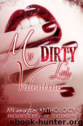 My Dirty Little Valentine: An Erotic Anthology by Pure Textuality Public Relations