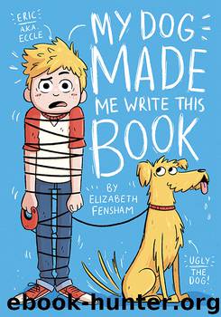 My Dog Made Me Write This Book by Elizabeth Fensham