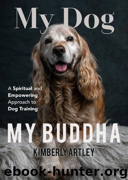 My Dog, My Buddha by Kimberly Artley