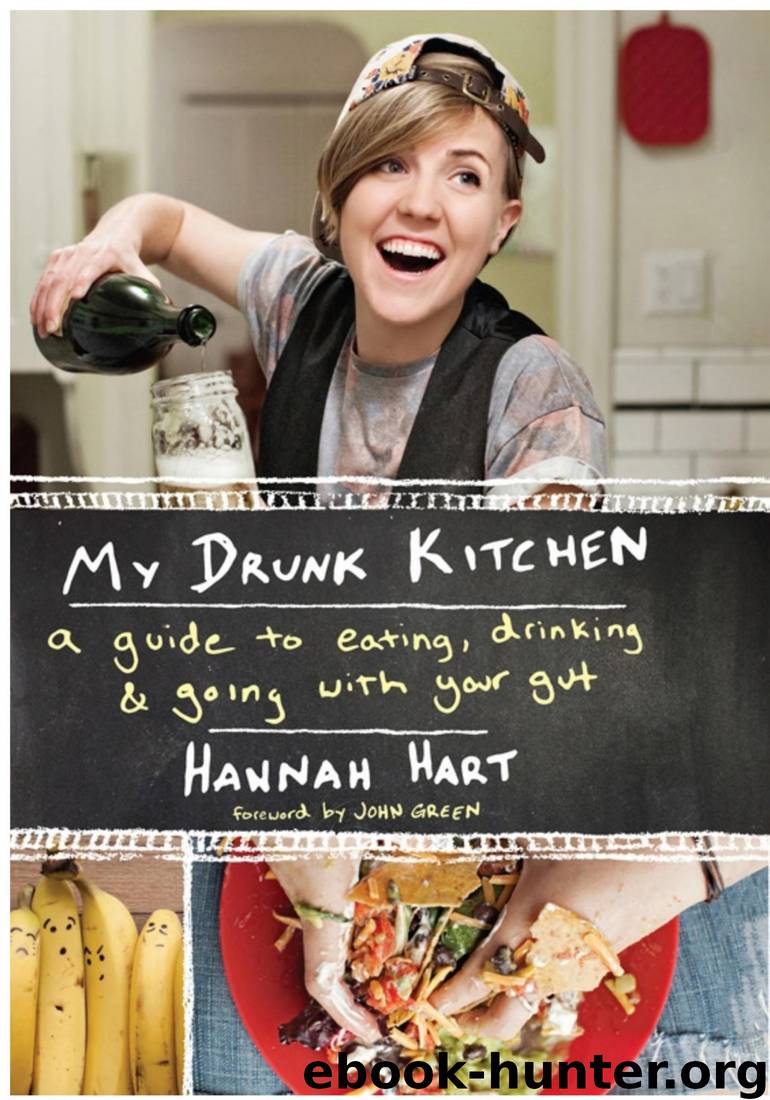 My Drunk Kitchen: A Guide to Eating, Drinking, and Going With Your Gut by Hannah Hart