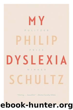 My Dyslexia by Philip Schultz