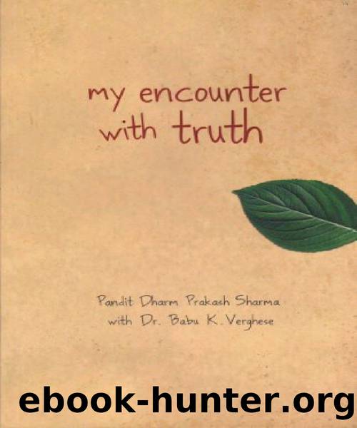 My Encounter with Truth by Pt. Dharm Prakash Sharma & Dr Babu K Verghese
