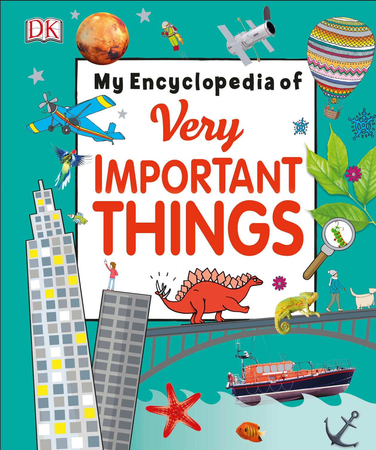My Encyclopedia of Very Important Things: For Little Learners Who Want to Know Everything (My Very Important Encyclopedias) by DK