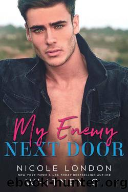 My Enemy Next Door: An Enemies to Lovers Romance by Nicole London & Whitney G
