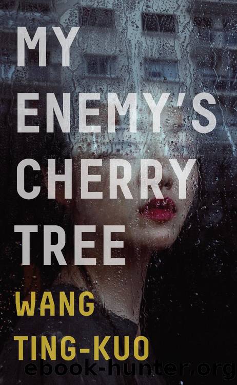 My Enemy's Cherry Tree by Wang Ting-Kuo