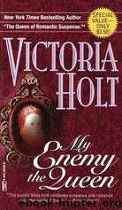 My Enemy, The Queen by Victoria Holt