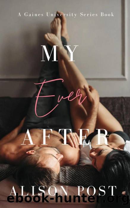 My Ever After: Gaines University, #3 by Alison Post